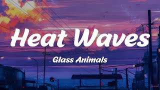 Heat Waves - Glass Animals (Lyrics)