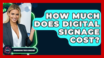 How Much Does Digital Signage Cost? - Emerging Tech Insider