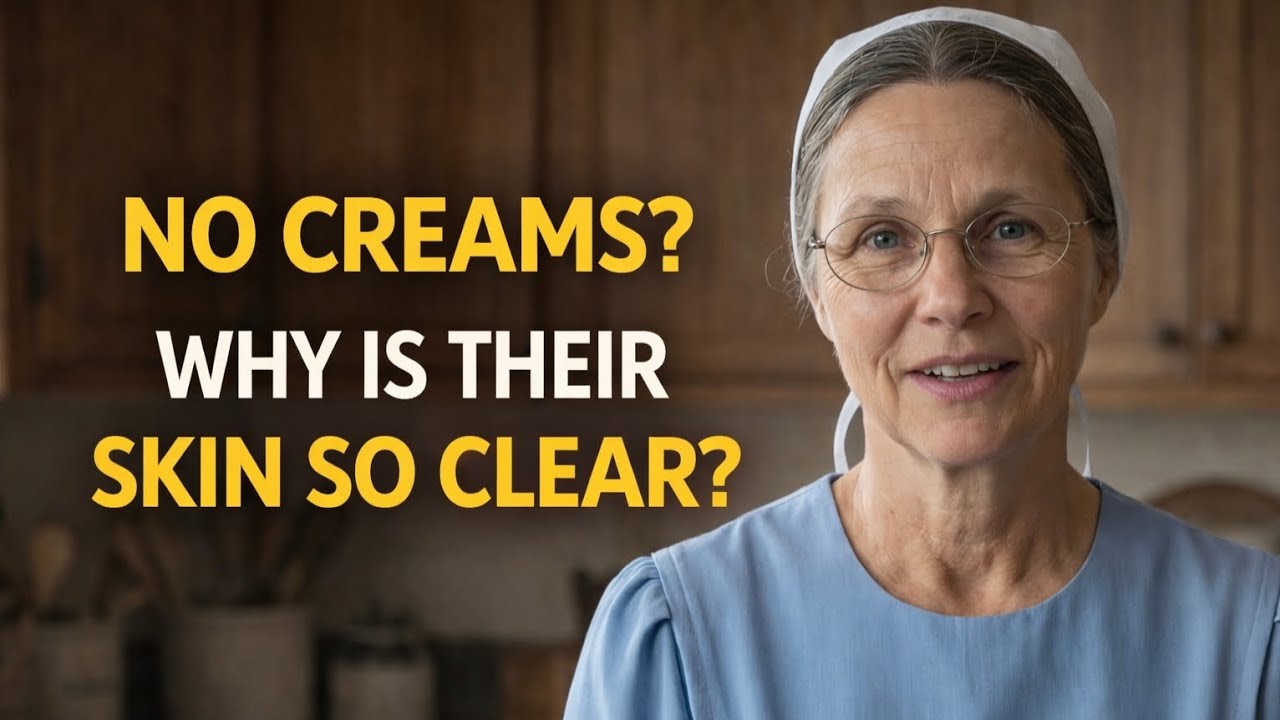 What Keeps Amish Skin So Clear Without Creams?