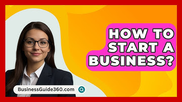 How To Start A Business? - BusinessGuide360.com