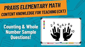Counting & Whole Number Practice Problems for Praxis Elementary Mathematics - CKT (7813)