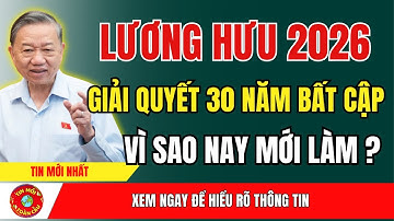 Năm 2026 Giải Quyết 30 Năm Bất Cập Lương Hưu Như Thế Nào? | tin tức