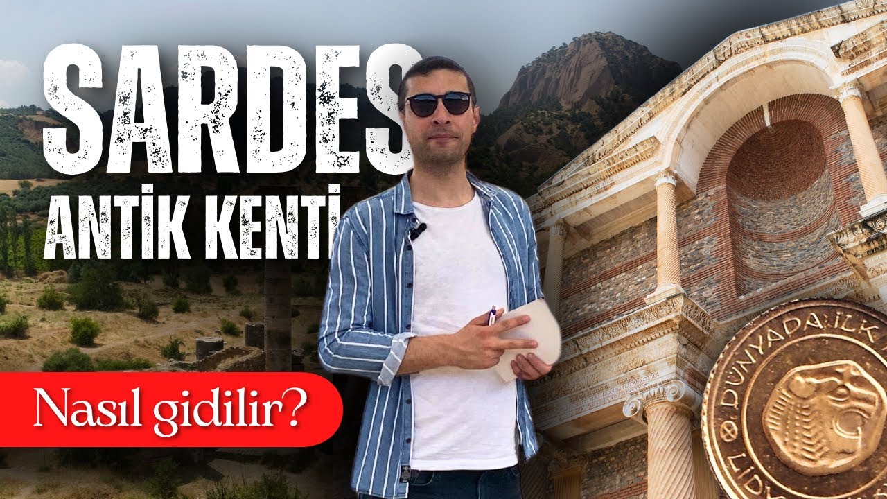 SARDES ANTİK KENTİ  - PARANIN BAŞKENTİ - (Nasıl Gidilir?)