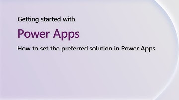 Set the preferred solution with Power Apps | Getting Started With Power Shorts