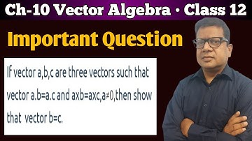 If vector a b c are three vectors such that vector a.b=a.c and a×b=a×c then show vector b=vector c