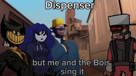 dispenser but me and the Bois sing it