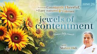 June 26, 2026 -Mohini Didi - Jewels of contentment