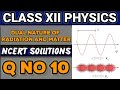 NCERT Solutions Q No 10 Class XII Physics Dual Nature of Radiation and Matter #classxiiphysics