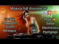 MÚSICA VARIADA FULL DISCOTECAS Cumbia, Reggaetón, Techno, Merengue, Rock, Salsa, Electrónica