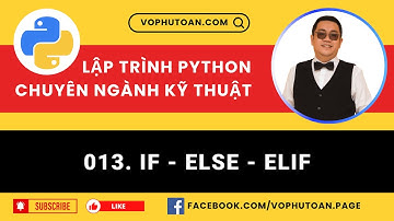 Bài 013. IF - ELSE - ELIF - LẬP TRÌNH PYTHON CHUYÊN NGÀNH KỸ THUẬT #vophutoan #python
