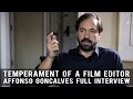 Temperament of a professional film  editor  affonso gonalves full interview