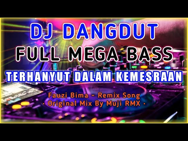 DJ Dangdut 🔊 Full Bass | Terhanyut Dalam Kemesraan - Original Mix By Muji RMX class=