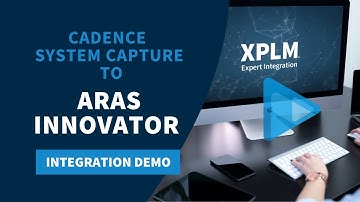 Cadence System Capture X to Aras Innovator Integration