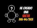 HE CREADO UNA SECTA 💀 DÍA 44/365