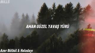 Azer Bülbül & Halodayı-Aman Güzel Yavaş Yürü (Slowed & Reverb) Resimi