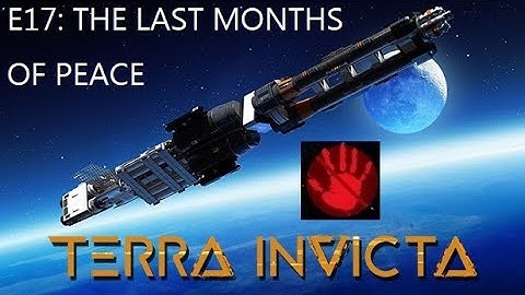 Terra Invicta (HF) E17: The Last Months of "Peace"