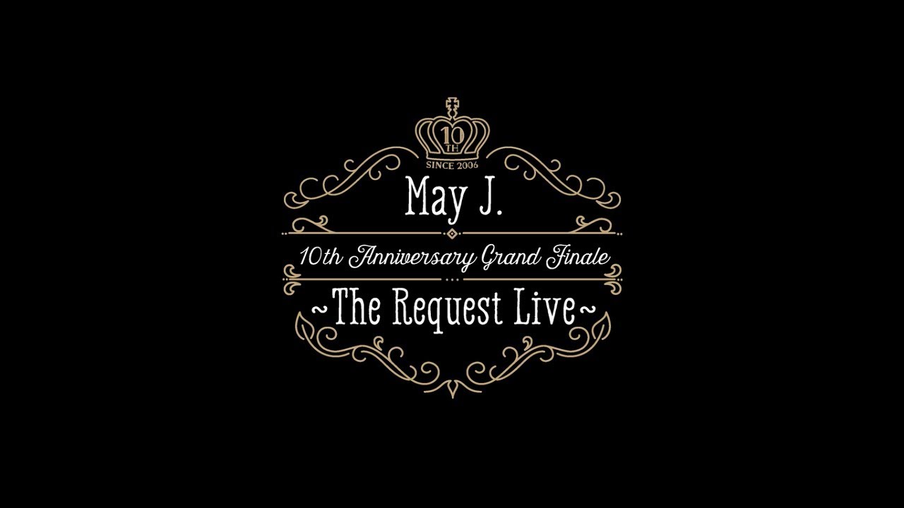 May J 10th Anniversary Grand Finale The Request Live オーチャードホール 16 10 9 Digest Youtube May J 10th Anniversary Grand Finale The Request Live オーチャードホール 16 10 9 Digest Youtube