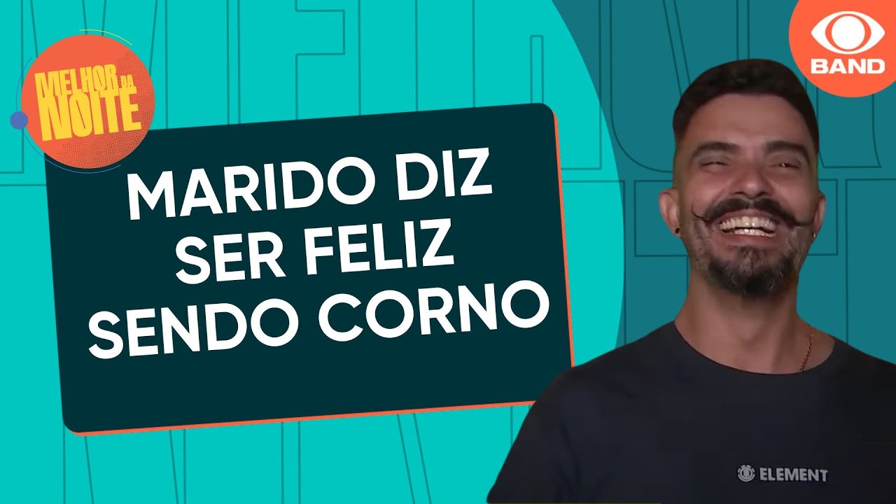 ⁣Feliz em ser corno: marido garante que sente prazer em ver a mulher com outros | Melhor da Noite