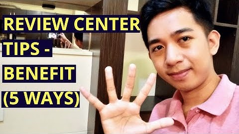 PAANO MAG-BENEFIT sa REVIEW CENTER?? (5 tips)