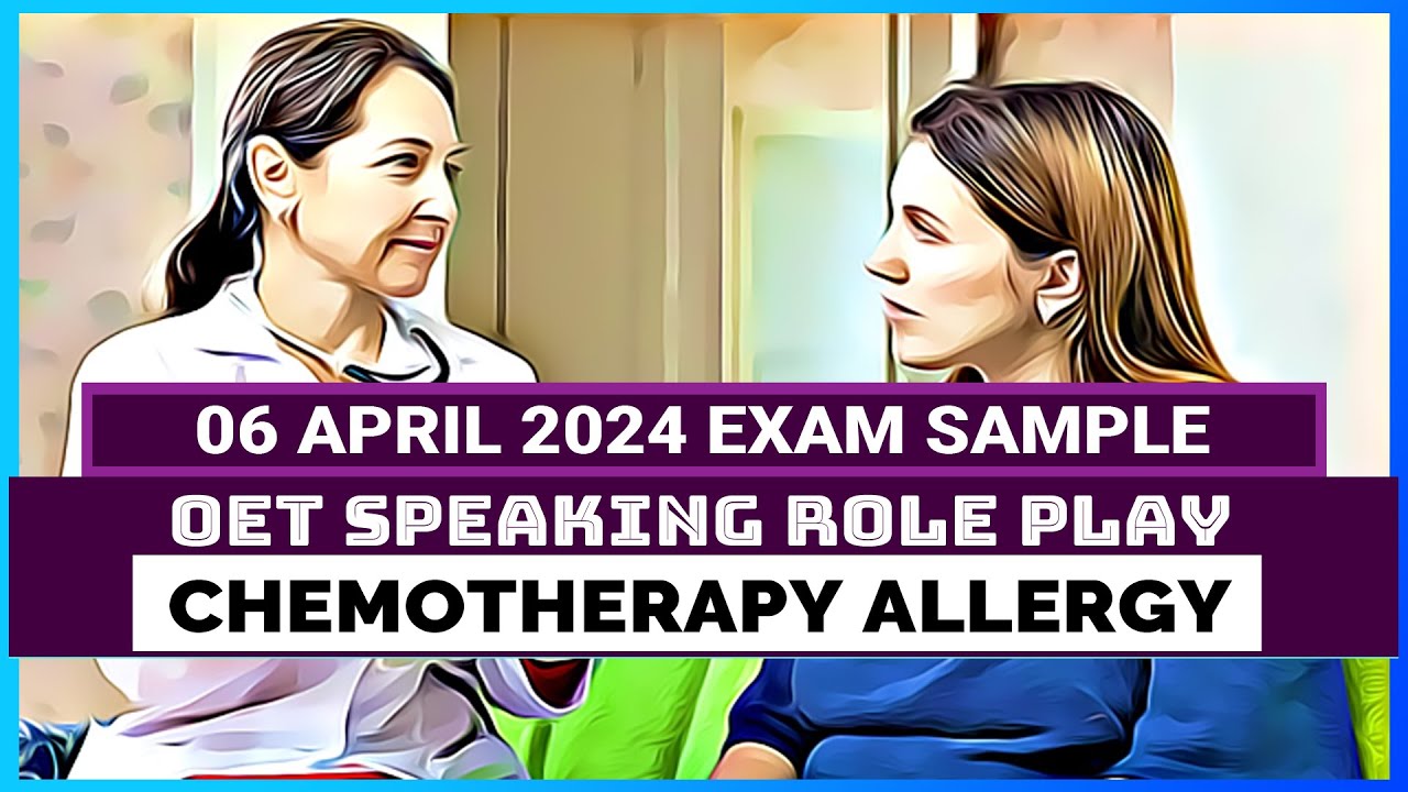 OET SPEAKING ROLE PLAY SAMPLE ALLERGIC TO CHEMOTHERAPY DRUG MIHIRAA