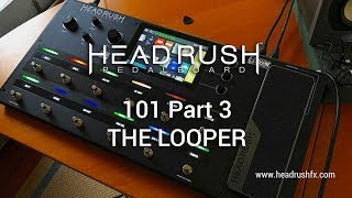 HeadRush Pedalboard: Part 3 - LOOPER 101