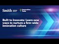 Built to Innovate: Learn New Ways to Nurture a Firm-Wide Innovation Culture