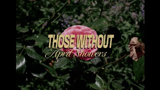 Those Without - April Showers OFFICIAL MUSIC VIDEO