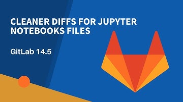 Cleaner Jupyter Notebook Diffs in GitLab 14.5 Demo