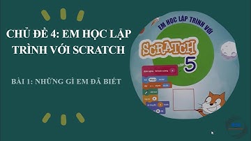 Tin học lớp 5 | CĐ4. Em học lập trình với Scratch. Bài 1: Những gì em đã biết