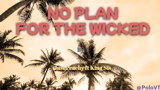 Just Peachy ft King Sis - No plan for the wicked lyrics