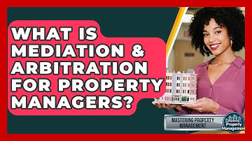 What Is Mediation & Arbitration For Property Managers? - Mastering Property Management