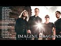 Imagine Dragons Best Songs 2021 top songs Playlist - Imagine Dragons Greatest Hits Full Album 2021