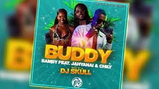 Bamby Feat. Jahyanai & Chily - Buddy (Maxi 2021) Dj 'Skùll