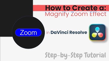 How to Create a Magnifying Zoom Effect in DaVinci Resolve: Step-by-Step Tutorial