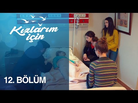 Kızlarım İçin 12. Bölüm