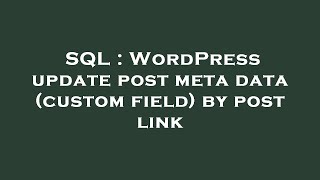 SQL : WordPress update post meta data (custom field) by post link