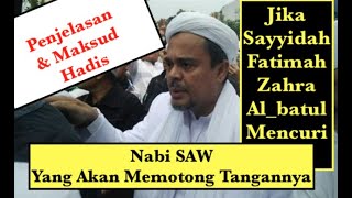 Penjelasan Hadis Jika Fatimah Ra Mencuri Maka Nabi Potong Tangannya I Habib Rizieq Shihab