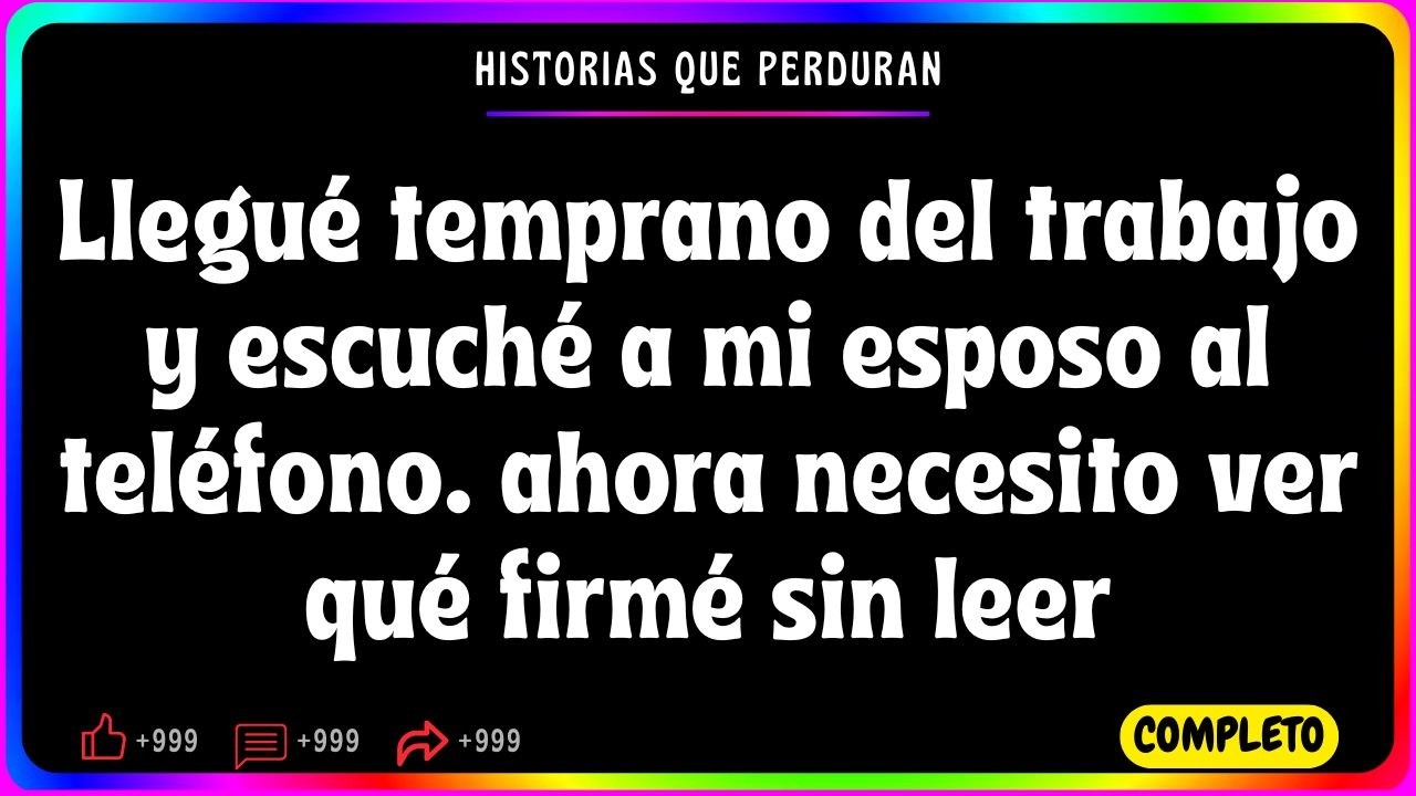 Llegué temprano del trabajo y escuché a mi esposo al teléfono… ahora necesito ver qué firmé sin leer