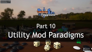 Mod Development for Tabletop Playground: Part 10 - Utility Mod Paradigms