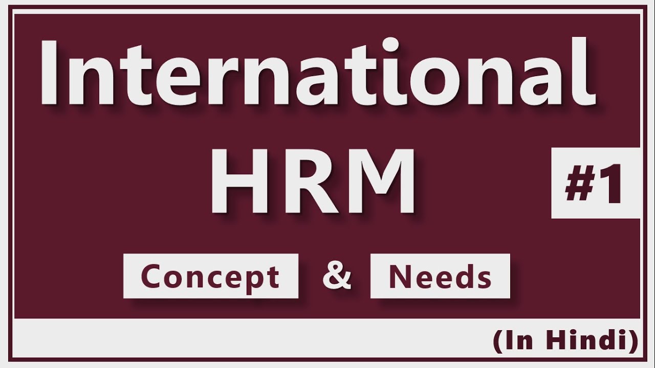 INTERNATIONAL HUMAN RESOURCE MANAGEMENT (IHRM) IN HINDI | Meaning, Concept & Need | Explained | ppt