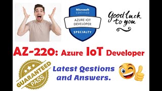 Part#1: AZ 220- Microsoft Azure IoT Developer Questions and Answers
