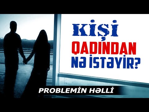 Kişi qadından nə istəyir, Ər-arvad probleminin həlli | İslamda sevgi məhəbbət #3