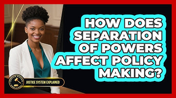 How Does Separation Of Powers Affect Policy Making? - Justice System Explained