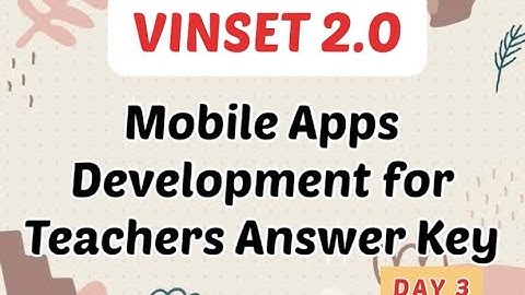 VINSET 2.0 DAY 3 KEY ANSWER Mobile Apps Development for Teachers