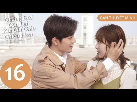 Video [BẢN THUYẾT MINH] | Quãng Đời Còn Lại Xin Chỉ Giáo... - youtube