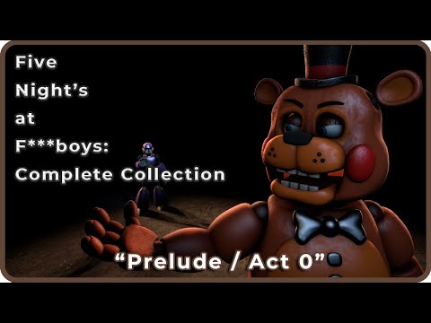 Five Night's at F***boys: Complete Collection - Prelude / Act 0 [Full Playthrough]