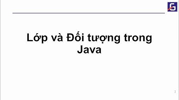 [Java tutorial] Bài 1.4  Lớp và đối tượng trong Java | CodeGym