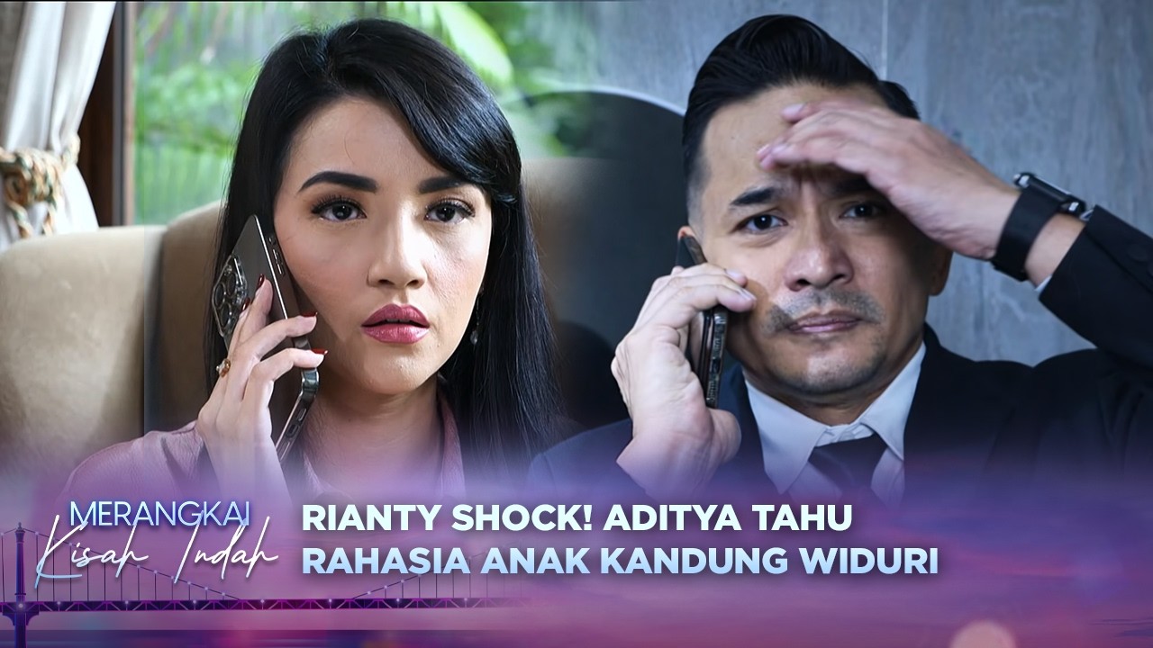 Rianty Shock! Aditya Tahu Widuri Pernah Melahirkan Anaknya?! | Merangkai Kisah Indah Episode 227