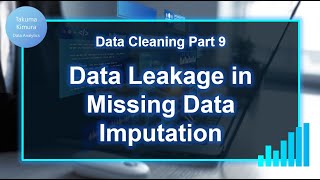 Data Cleaning (9/32) Data Leakage in Missing Data Imputation