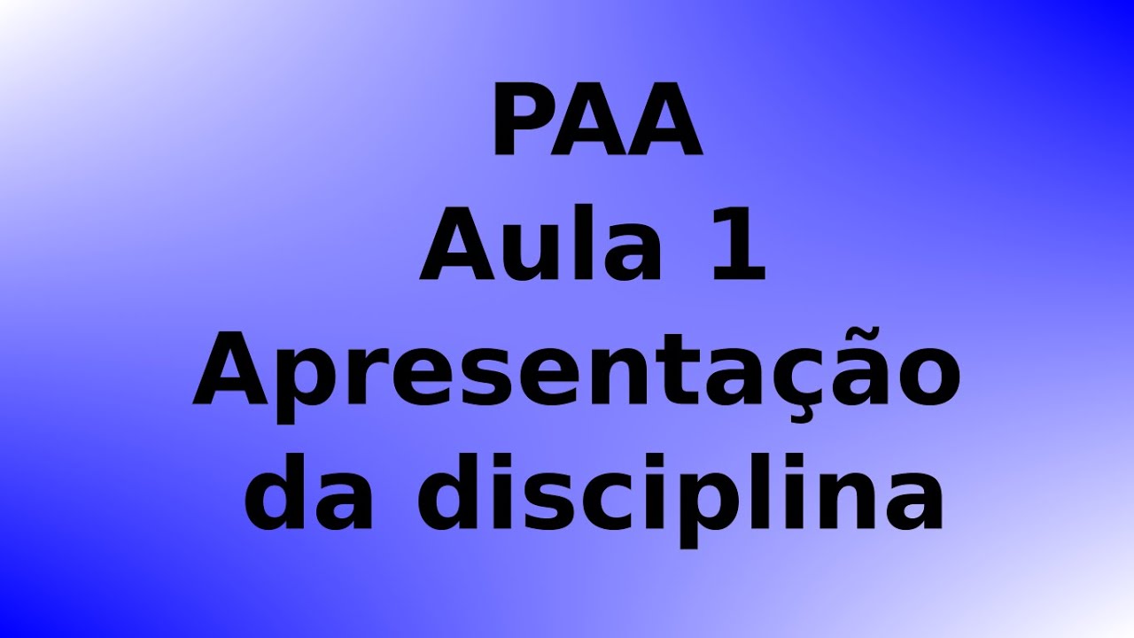 PAA - Aula 01 - Apresentação da disciplina - YouTube